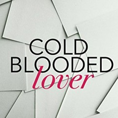 [Get] EBOOK EPUB KINDLE PDF Cold Blooded Lover (Don't Call Me Hero Book 3) by  Eliza Lentzski 💕