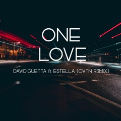 One love - David Guetta Ft Estella (OVTN R3MIX)
