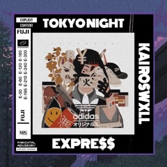 TOKYO NIGHT EXPRE$$