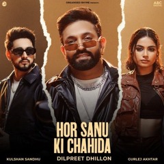 Hor Sanu Ki Chahida - Dilpreet Dhillon | Gurlez Akhtar | Kulshan Sandhu