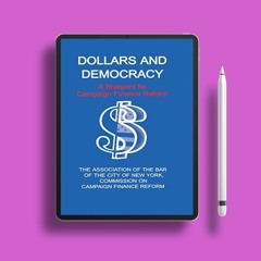 Dollars and Democracy: A Blueprint for Campaign Finance Reform. Gifted Copy [PDF]