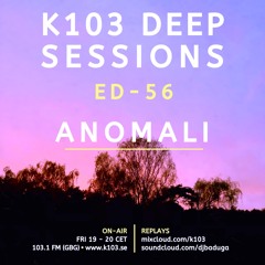 K103 Deep Sessions #56 - Guest Mix By Anomali