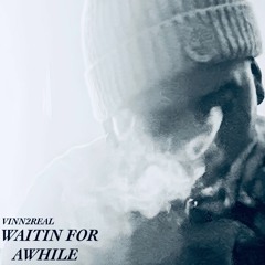 WAITIN FOR AWHILE (Prod. 1BABYPLUGG)