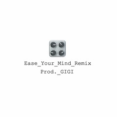 More Ease - Ease Your Mind - Remix  (prod. GIGI)