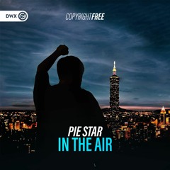 Pie Star - In The Air (DWX Copyright Free)