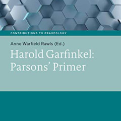 Get PDF ✉️ Harold Garfinkel: Parsons' Primer (Beiträge zur Praxeologie / Contribution