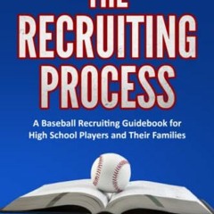 View EBOOK EPUB KINDLE PDF The Recruiting Process: A Baseball Recruiting Guidebook fo