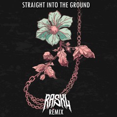 Straight Into The Ground (Raskl Remix)