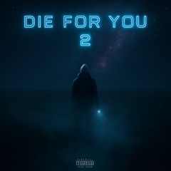 Die For You 2