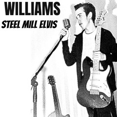 WILLIAMS - STEEL MILL ELVIS