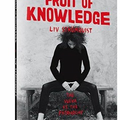 Read EBOOK 📝 Fruit Of Knowledge: The Vulva vs. The Patriarchy by  Liv Strömquist,Mel