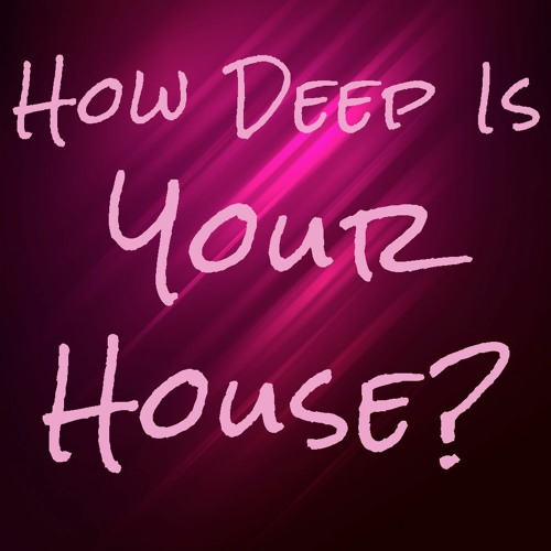How Deep Is Your House? v1.0
