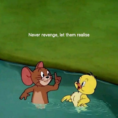 never revenge.