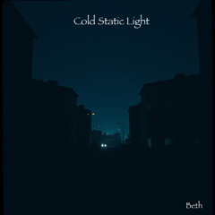 Cold Static Light (Beth)