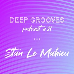 Deep Grooves Podcast #21 - Stan Le Mahieu