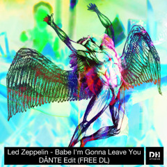 DHAthens FREE DL: Led Zeppelin - Babe I'm gonna leave you (DÂNTE Edit)