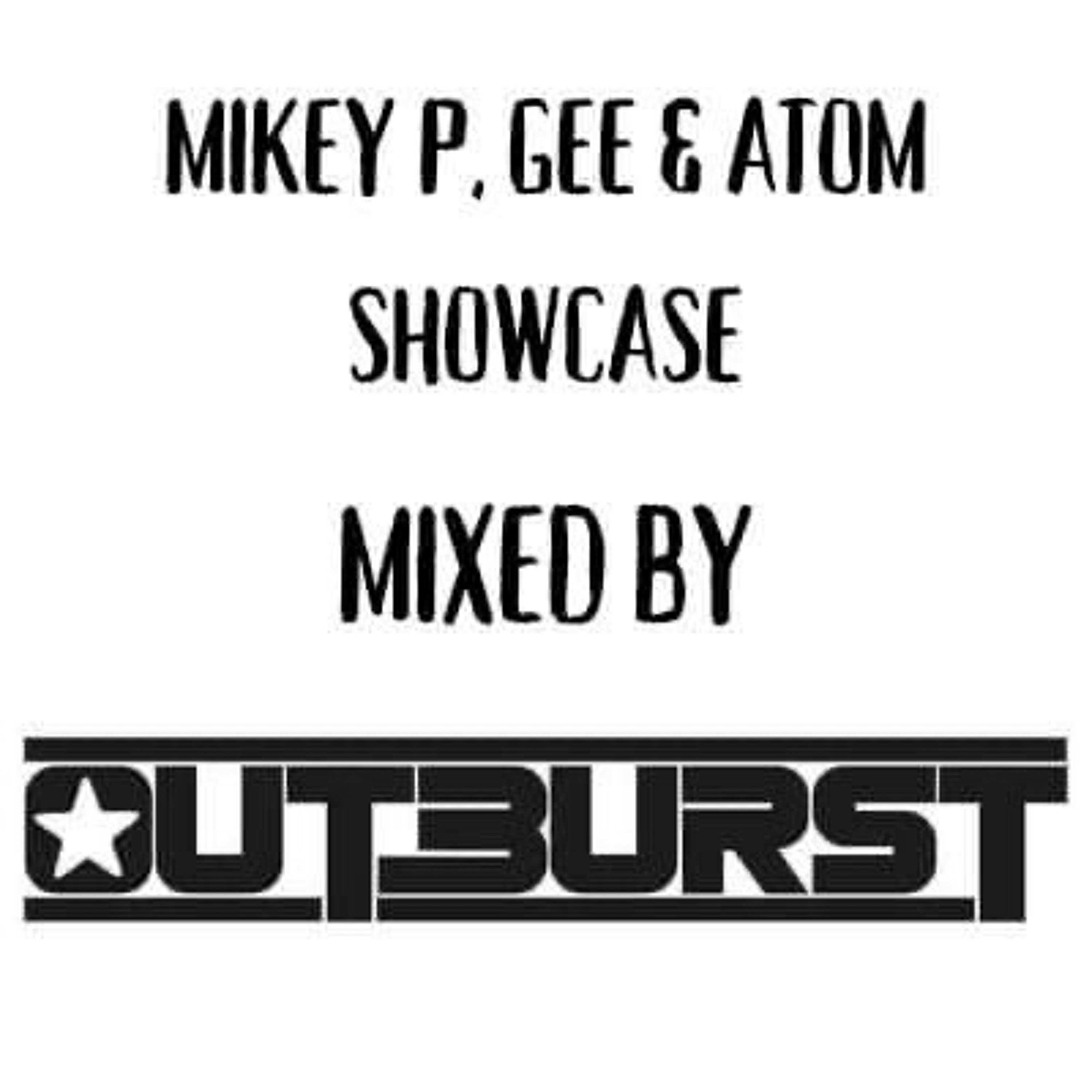 Outburst - (Mikey P, Gee and Atom )Production Showcase Mix episode artwork