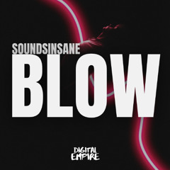 Soundsinsane - Blow [OUT NOW]