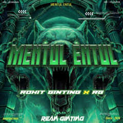 MENTUL ENTUL ( ROHIT GINTING X REAN GINTING ) #KBT_Village!