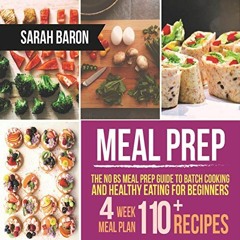 Read online Meal Prep: The No BS Meal Prep Guide to Batch Cooking and Healthy Eating for Beginners -