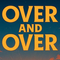 Over and Over