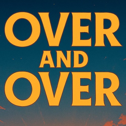 Over and Over