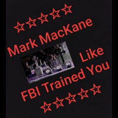 Like FBI Trained You