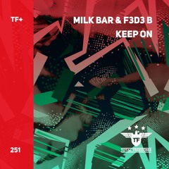 Milk Bar & F3D3 B - Keep On