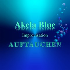 Akela Blue - Auftauchen (Improvisation)