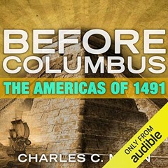 [Access] EBOOK EPUB KINDLE PDF Before Columbus: The Americas of 1491 by  Charles C. M