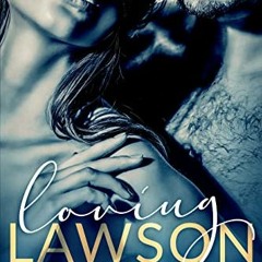 [Read] [PDF EBOOK EPUB KINDLE] Loving Lawson: An Enemies-to-Lovers Standalone Romance