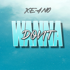 DON'T WANNA - KEANO