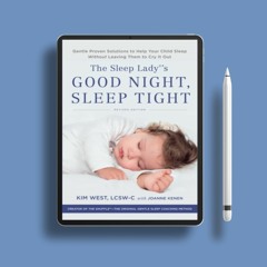 The Sleep Lady's Good Night, Sleep Tight: Gentle Proven Solutions to Help Your Child Sleep With