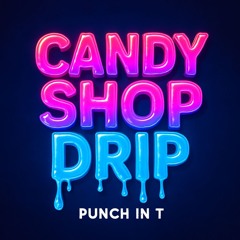 Punch In T - Candy Shop Drip