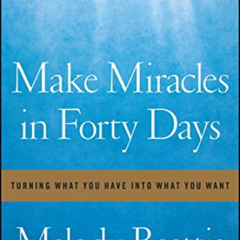 READ EBOOK 📝 Make Miracles in Forty Days: Turning What You Have into What You Want b