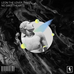Leon The Lover, PireZ  - No Sweethearts [RAWLTD021]