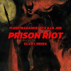 FLOSSTRADAMUS & GTA & LIL JON - PRISON RIOT - ( SCXRY Remix )