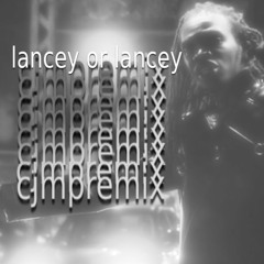 Lancey Foux - LANCEY OR LANCEY (cjmp remix)