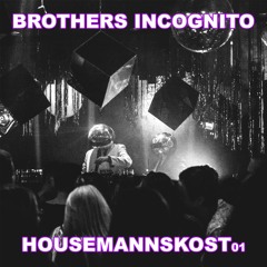 Brothers Incognito - Housemannskost 01