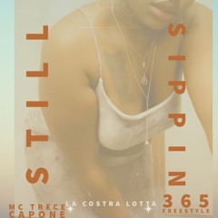 Still Sippin 365 Freestyle - MC Trece Capone