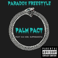 Palm Pact Ft. Kai Ken x Euphemistic - Paradox Freestyle
