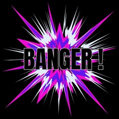 Its A Banger !