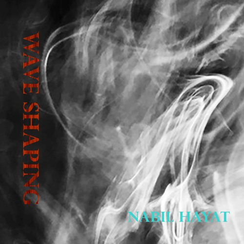 PREMIERE : Nabil Hayat - Wave Shaping