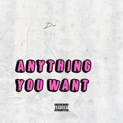 Dee Anything you want
