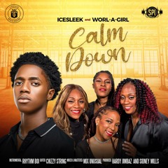 Calm Down - Worl A Girl and IceSleek -