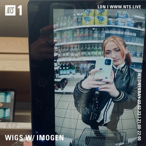 WIGS W/ IMOGEN NTS FEBURARY 2023