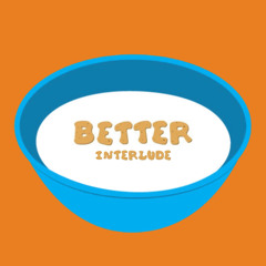 Better (Interlude)