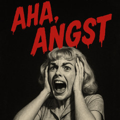 Aha, Angst