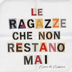 Le Ragazze Che Non Restano Mai