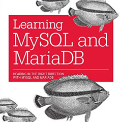 [Download] KINDLE 💞 Learning MySQL and MariaDB: Heading in the Right Direction with